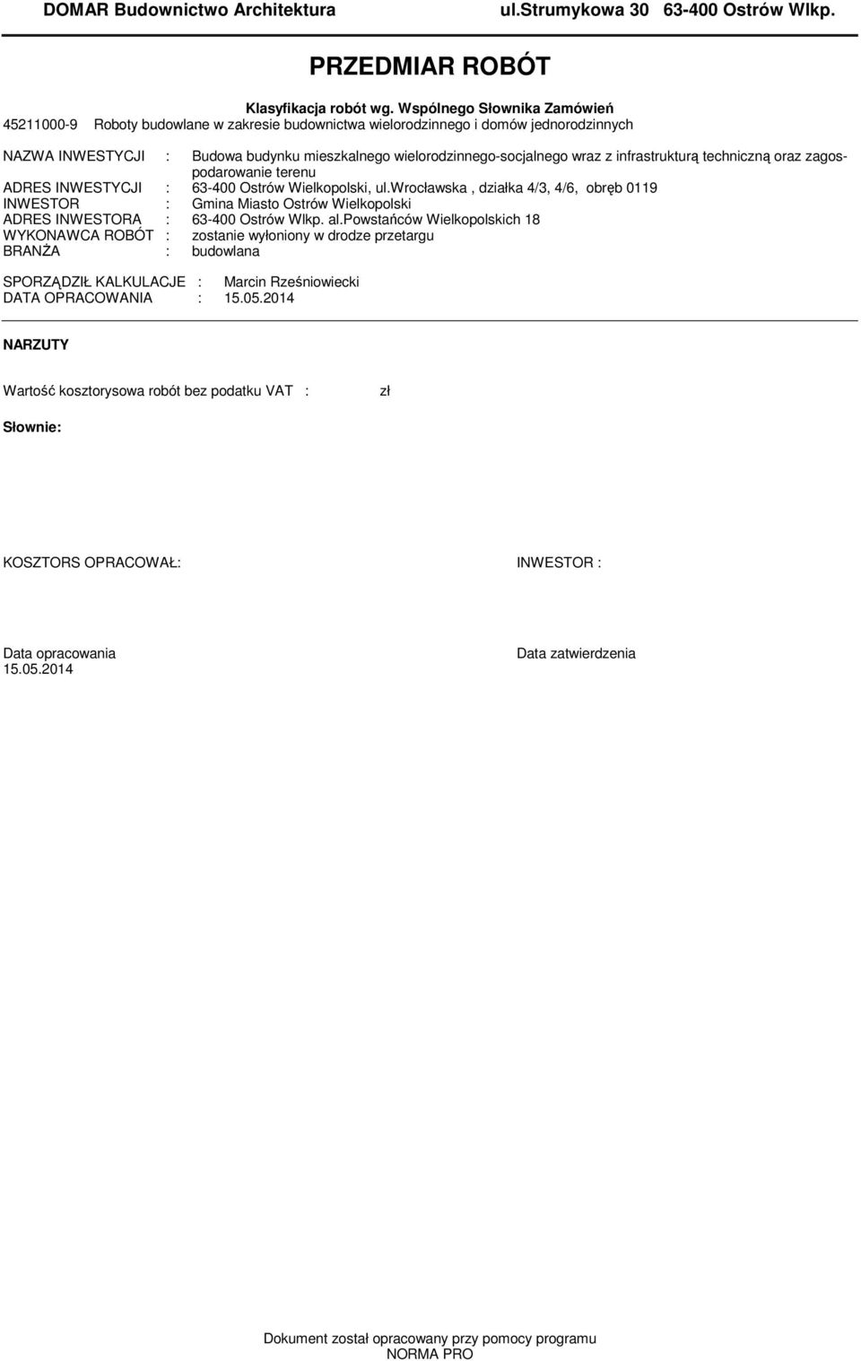 infrastrukturą techniczną oraz zagospodarowanie terenu ADRES INWESTYCJI : 63-400 Ostrów Wielkopolski, ul.
