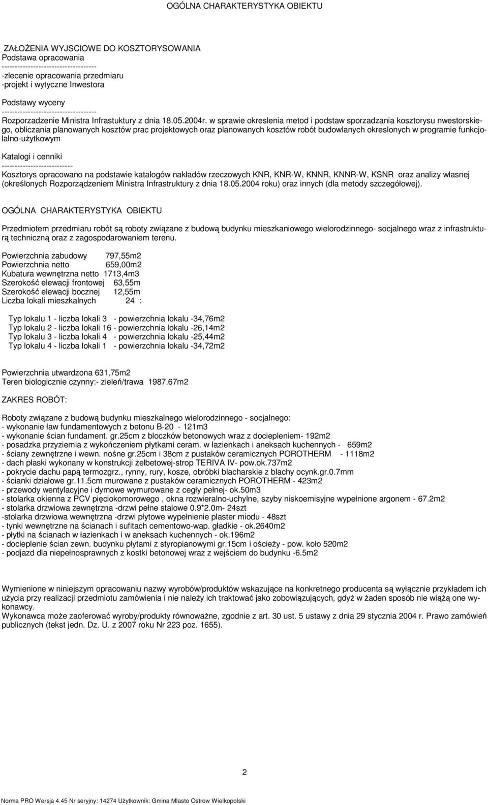 w sprawie okreslenia metod i podstaw sporzadzania kosztorysu nwestorskiego, obliczania planowanych kosztów prac projektowych oraz planowanych kosztów robót budowlanych okreslonych w programie