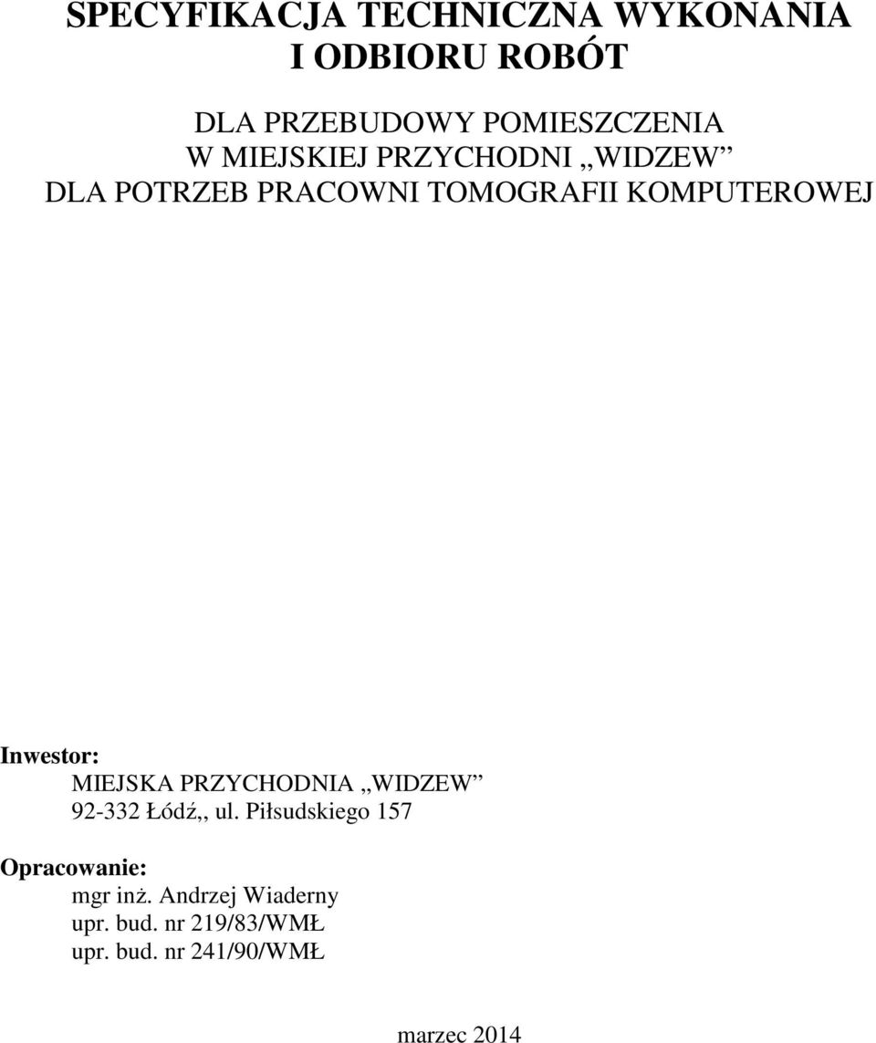 Inwestor: MIEJSKA PRZYCHODNIA WIDZEW 92-332 Łódź,, ul.