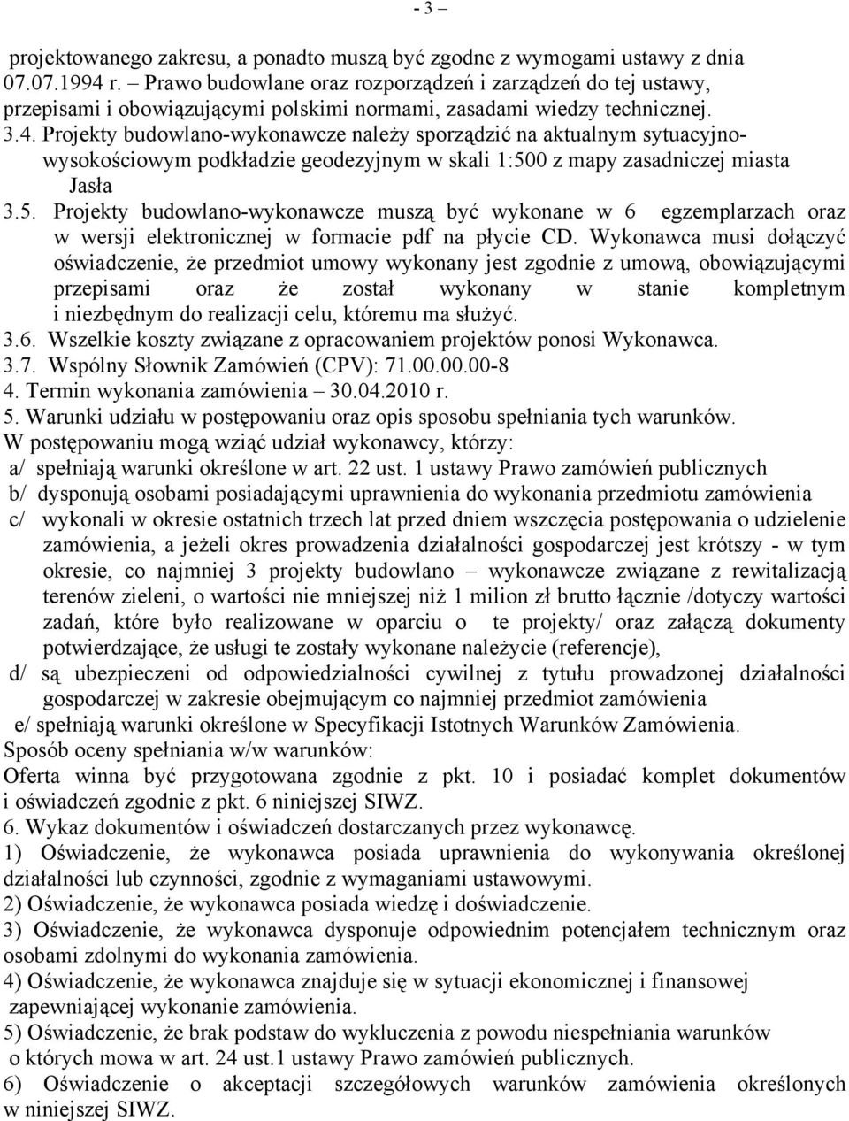 Projekty budowlano-wykonawcze należy sporządzić na aktualnym sytuacyjnowysokościowym podkładzie geodezyjnym w skali 1:50