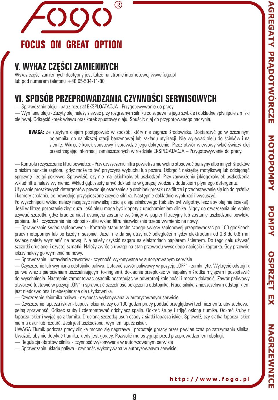 jego szybkie i dokładne spłynięcie z miski olejowej. Odkręcić korek wlewu oraz korek spustowy oleju. Spuścić olej do przygotowanego naczynia.