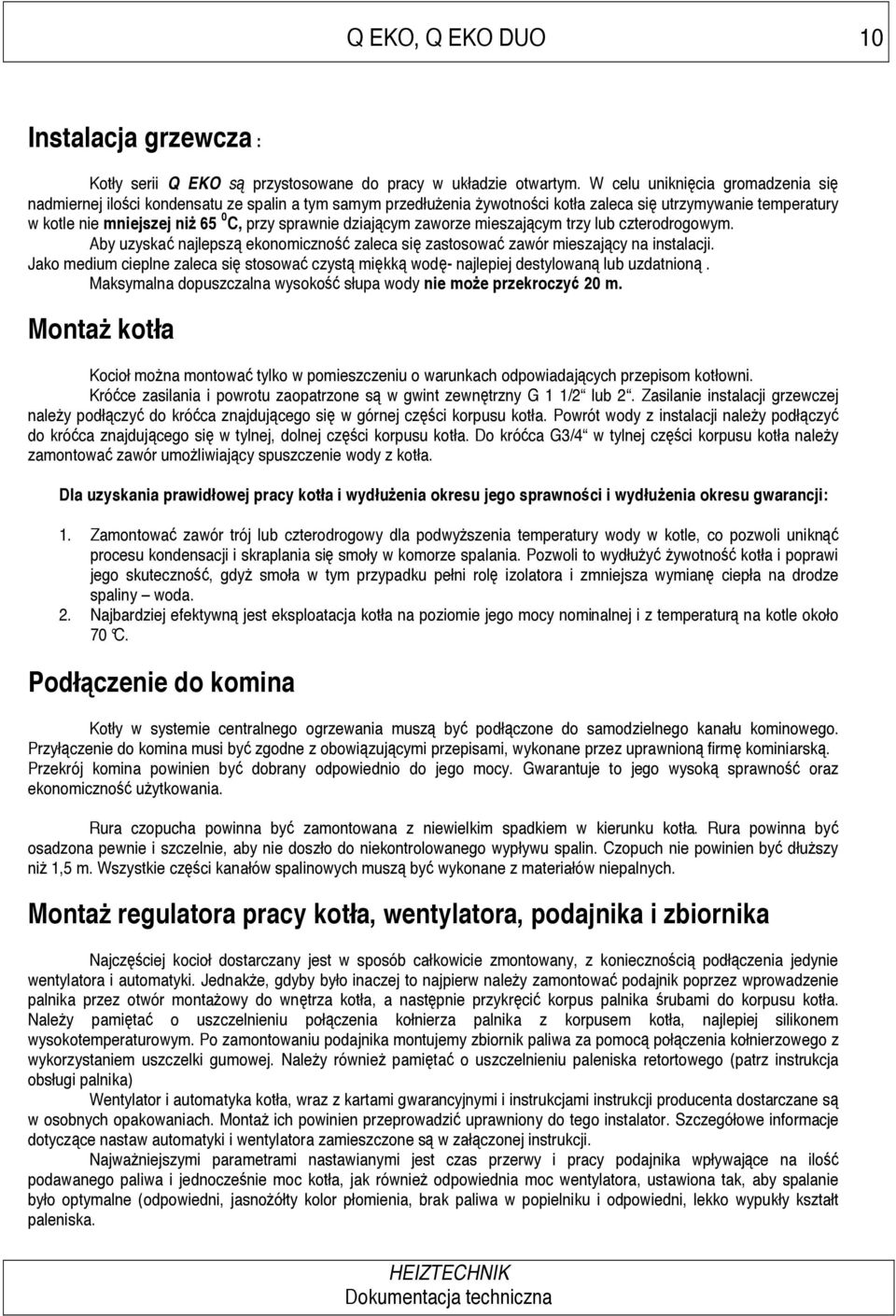 dziaj cym zaworze mieszaj cym trzy lub czterodrogowym. Aby uzyska najlepsz ekonomiczno zaleca si zastosowa zawór mieszaj cy na instalacji.