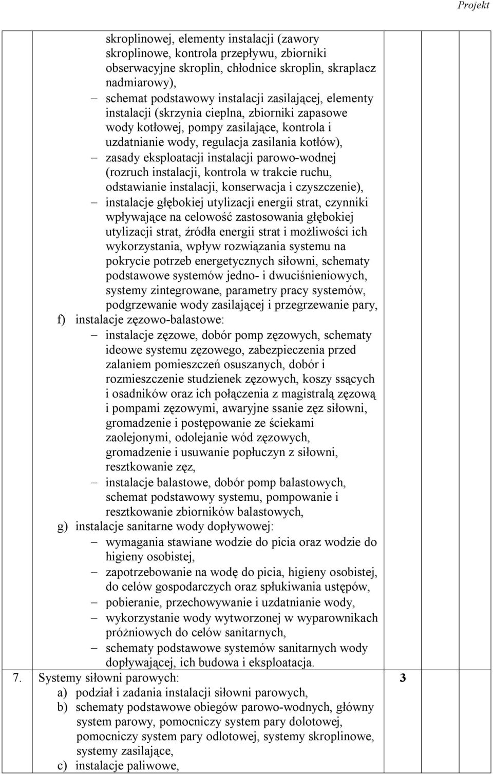 (rozruch instalacji, kontrola w trakcie ruchu, odstawianie instalacji, konserwacja i czyszczenie), instalacje głębokiej utylizacji energii strat, czynniki wpływające na celowość zastosowania