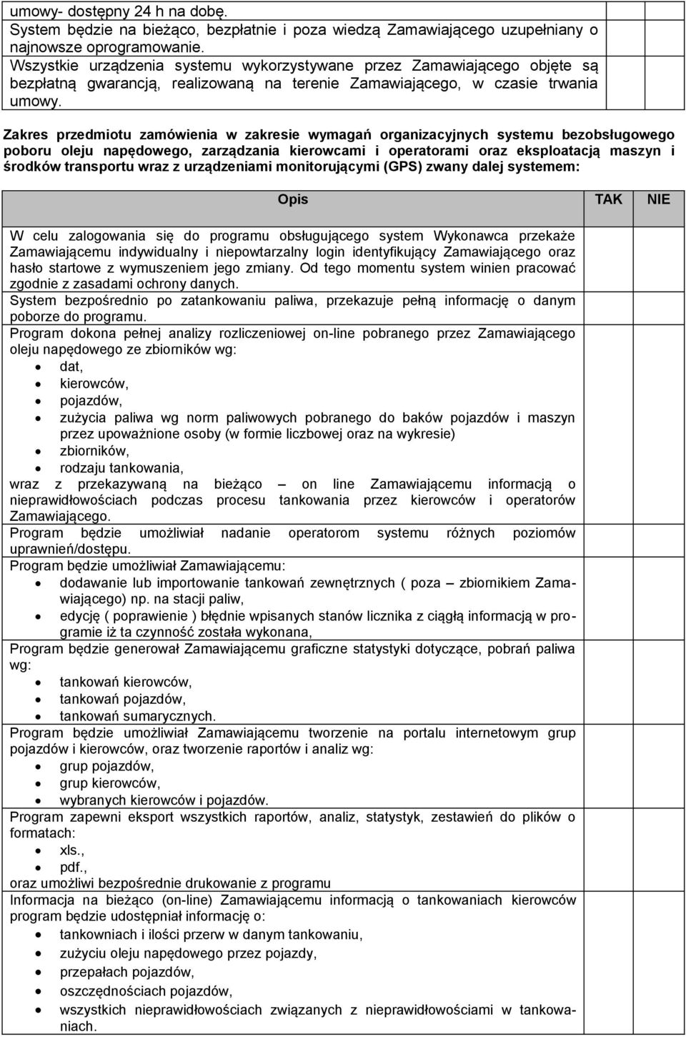 Zakres przedmiotu zamówienia w zakresie wymagań organizacyjnych systemu bezobsługowego poboru oleju napędowego, zarządzania kierowcami i operatorami oraz eksploatacją maszyn i środków transportu wraz