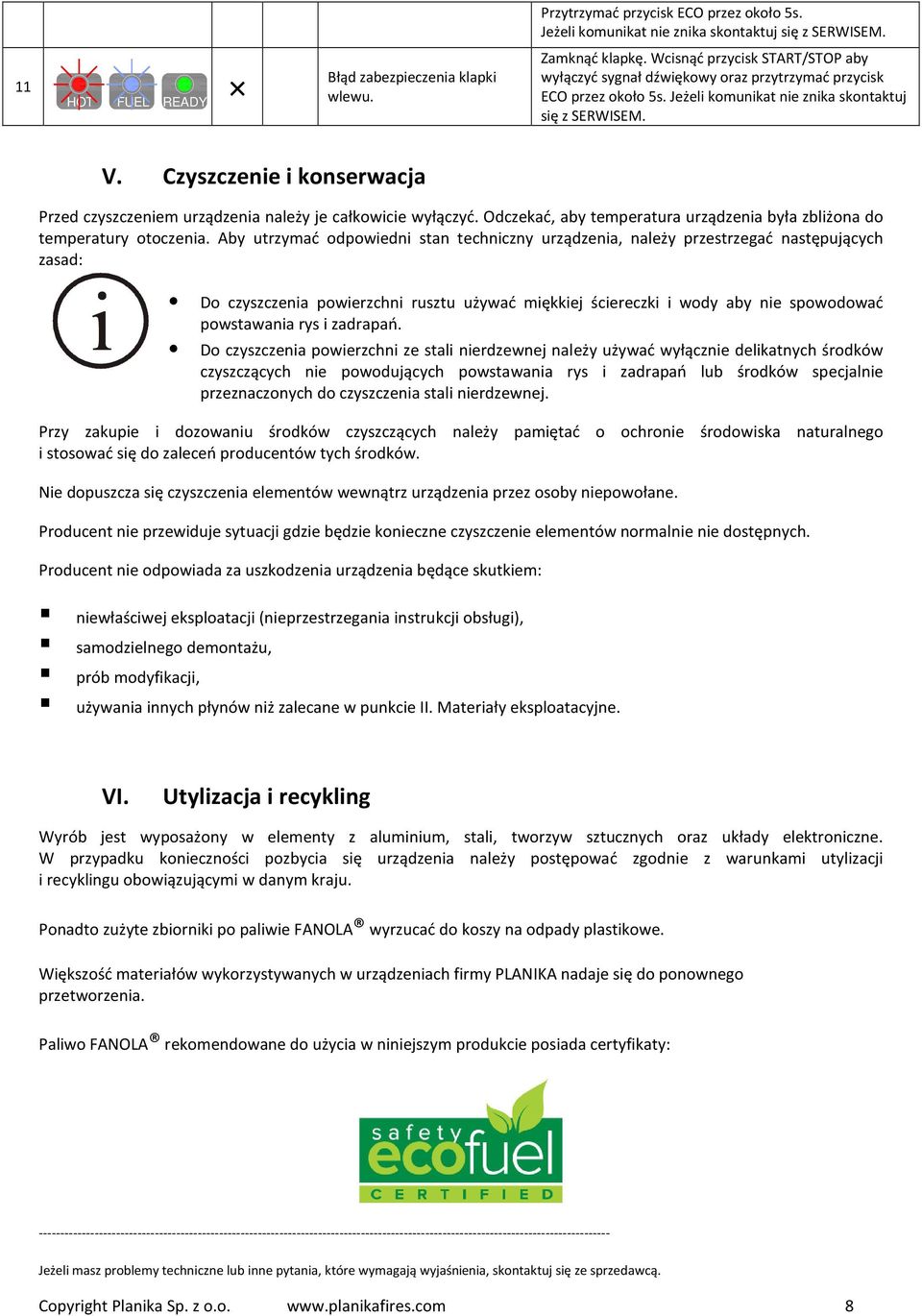 Czyszczenie i konserwacja Przed czyszczeniem urządzenia należy je całkowicie wyłączyć. Odczekać, aby temperatura urządzenia była zbliżona do temperatury otoczenia.