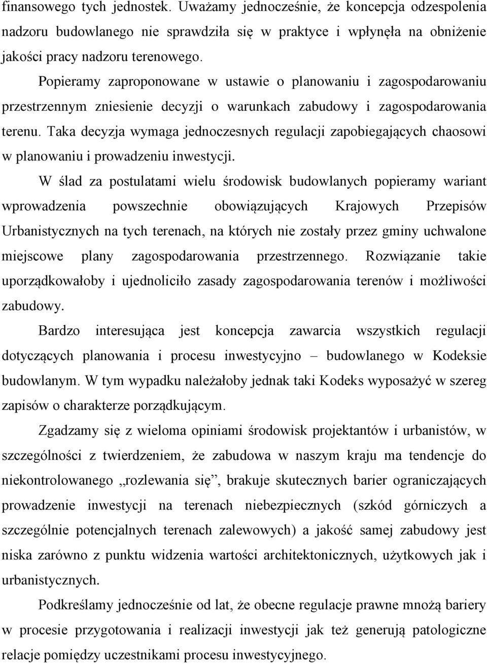 Taka decyzja wymaga jednoczesnych regulacji zapobiegających chaosowi w planowaniu i prowadzeniu inwestycji.