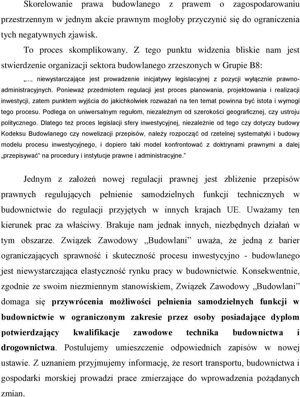 .., niewystarczające jest prowadzenie inicjatywy legislacyjnej z pozycji wyłącznie prawnoadministracyjnych.