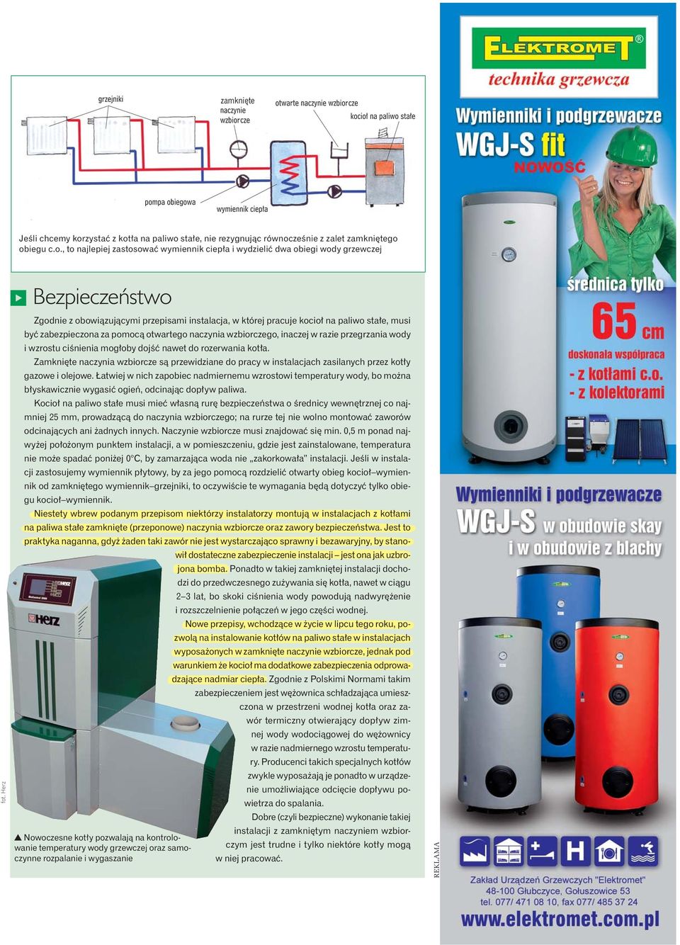 e, musi by zabezpieczona za pomoc otwartego naczynia wzbiorczego, inaczej w razie przegrzania wody i wzrostu ci nienia mog oby doj nawet do rozerwania kot a.