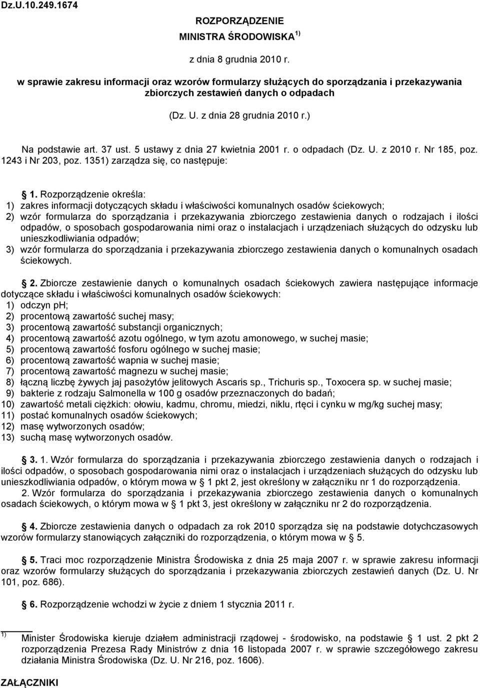 5 ustawy z dnia 27 kwietnia 2001 r. o odpadach (Dz. U. z 2010 r. Nr 185, poz. 1243 i Nr 203, poz. 1351) zarządza się, co następuje: 1.