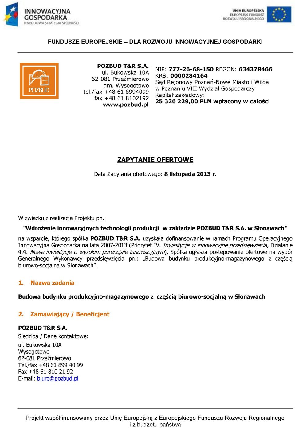 Zapytania fertweg: 8 listpada 2013 r. W związku z realizacją Prjektu pn. "Wdrżenie innwacyjnych technlgii prdukcji w zakładzie POZBUD T&R S.A.