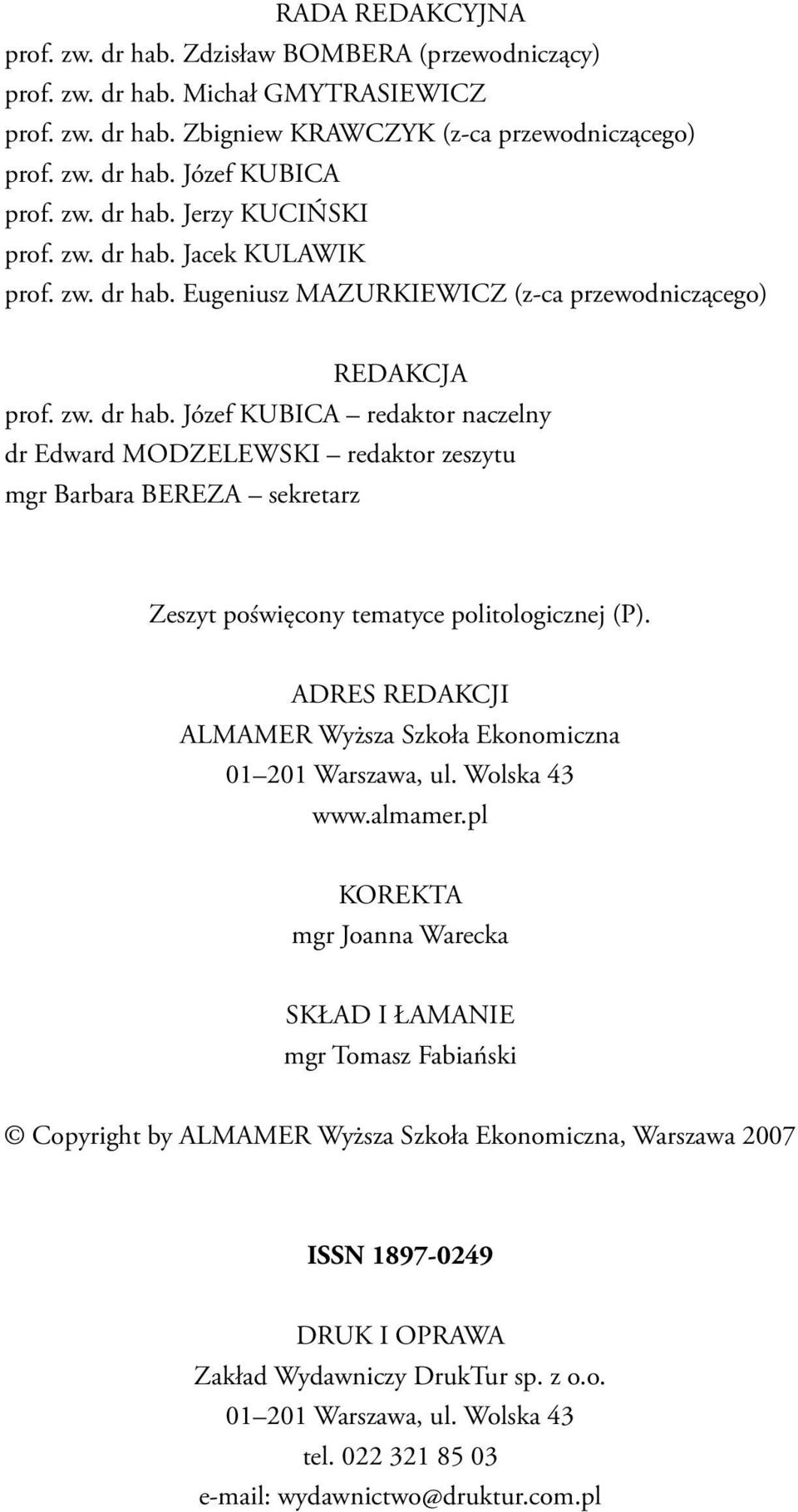 ADRES REDAKCJI ALMAMER Wyższa Szkoła Ekonomiczna 01 201 Warszawa, ul. Wolska 43 www.almamer.
