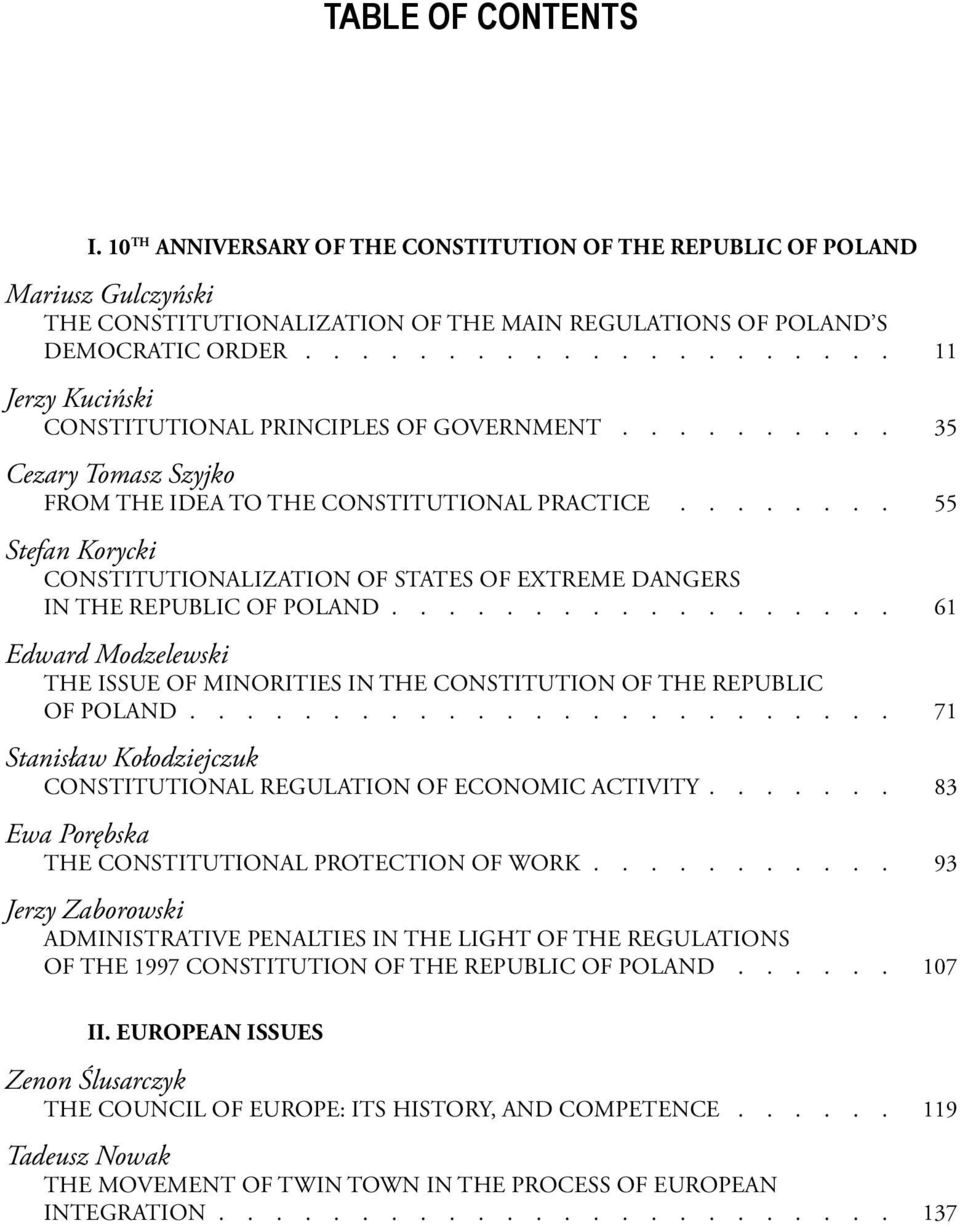 ......... 35 Cezary Tomasz Szyjko FROM THE IDEA TO THE CONSTITUTIONAL PRACTICE 55 Stefan Korycki CONSTITUTIONALIZATION OF STATES OF EXTREME DANGERS IN THE REPUBLIC OF POLAND.