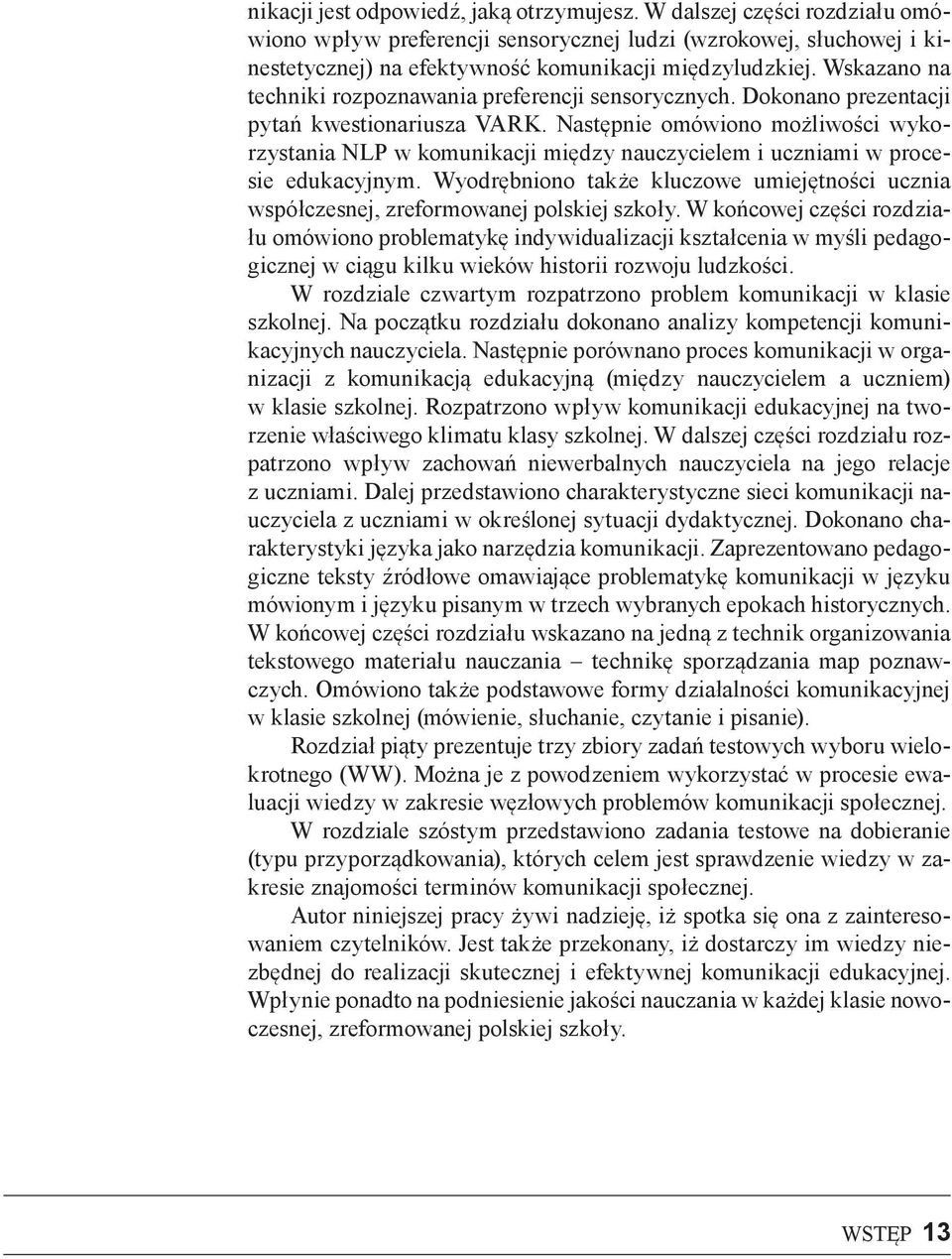 Następnie omówiono możliwości wykorzystania NLP w komunikacji między nauczycielem i uczniami w procesie edukacyjnym.