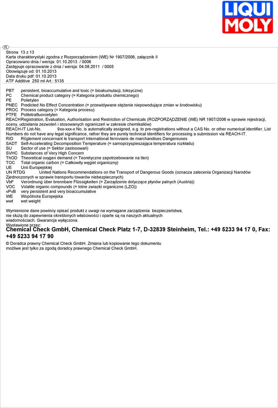 Restriction of Chemicals (ROZPORZĄDZENIE (WE) NR 1907/2006 w sprawie rejestracji, oceny, udzielania zezwoleń i stosowanych ograniczeń w zakresie chemiliów) REACH-IT List-No. 9xx-xxx-x No.