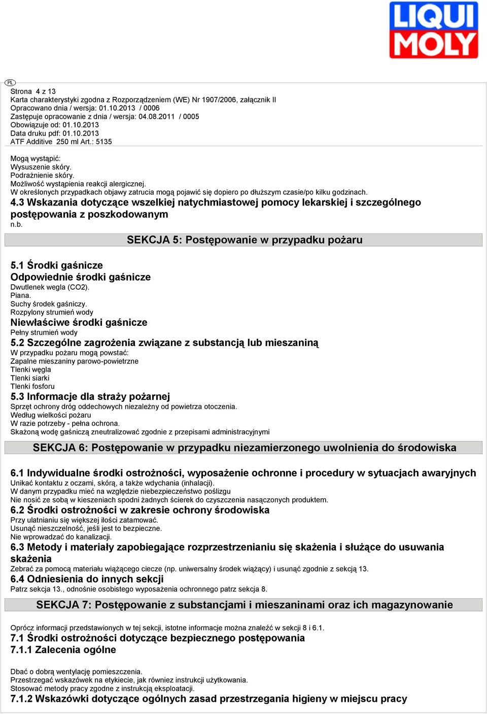 3 Wszania dotyczące wszelkiej natychmiastowej pomocy lerskiej i szczególnego postępowania z poszkodowanym n.b. SEKCJA 5: Postępowanie w przypadku pożaru 5.
