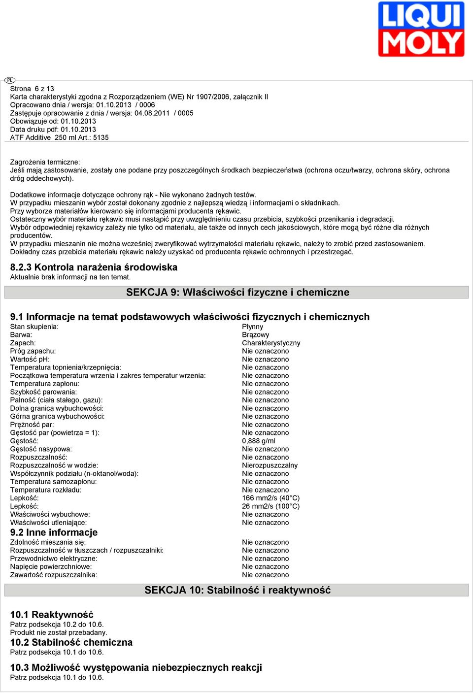 Przy wyborze materiałów kierowano się informacjami producenta ręwic. Ostateczny wybór materiału ręwic musi nastąpić przy uwzględnieniu czasu przebicia, szybkości przeninia i degradacji.