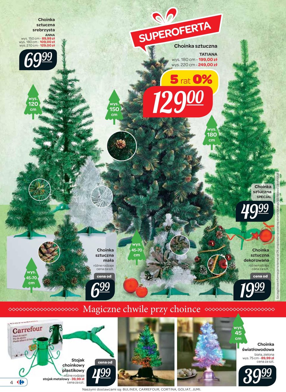 45-70 cm Magiczne chwile przy choince Choinka sztuczna SPECJAL 49 Choinka sztuczna dekorowana 19 Szczegółowe informacje na temat rat 0% znajdziesz na ostatniej