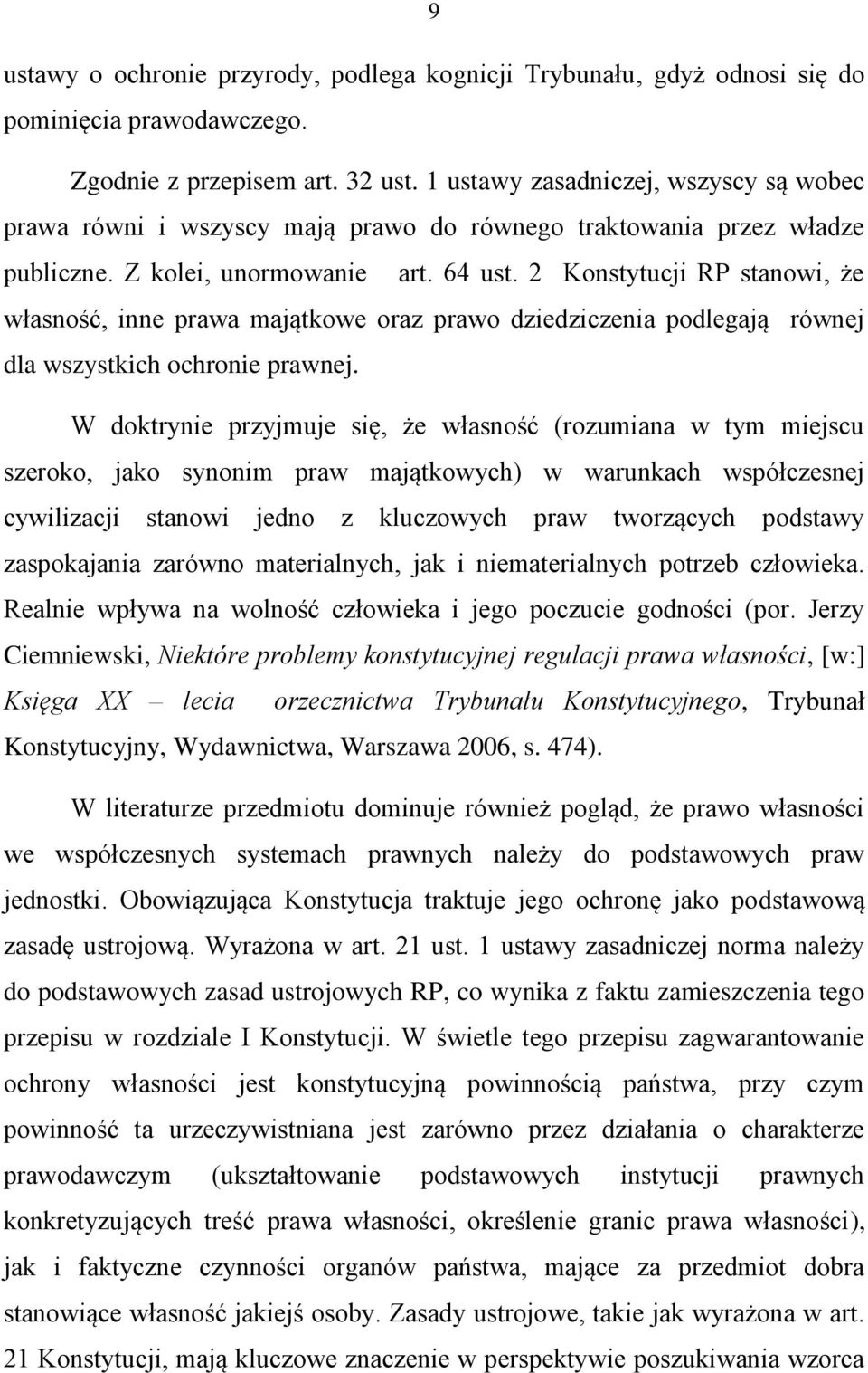 2 Konstytucji RP stanowi, że własność, inne prawa majątkowe oraz prawo dziedziczenia podlegają równej dla wszystkich ochronie prawnej.