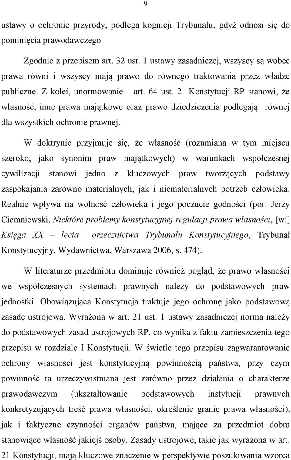 2 Konstytucji RP stanowi, że własność, inne prawa majątkowe oraz prawo dziedziczenia podlegają równej dla wszystkich ochronie prawnej.