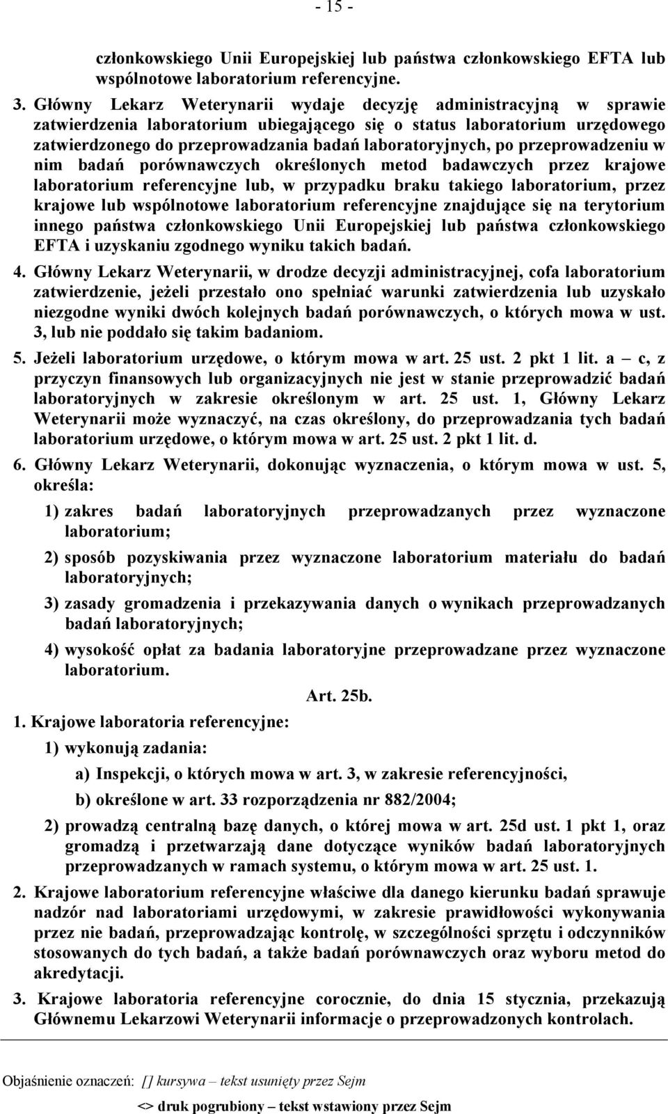 laboratoryjnych, po przeprowadzeniu w nim badań porównawczych określonych metod badawczych przez krajowe laboratorium referencyjne lub, w przypadku braku takiego laboratorium, przez krajowe lub