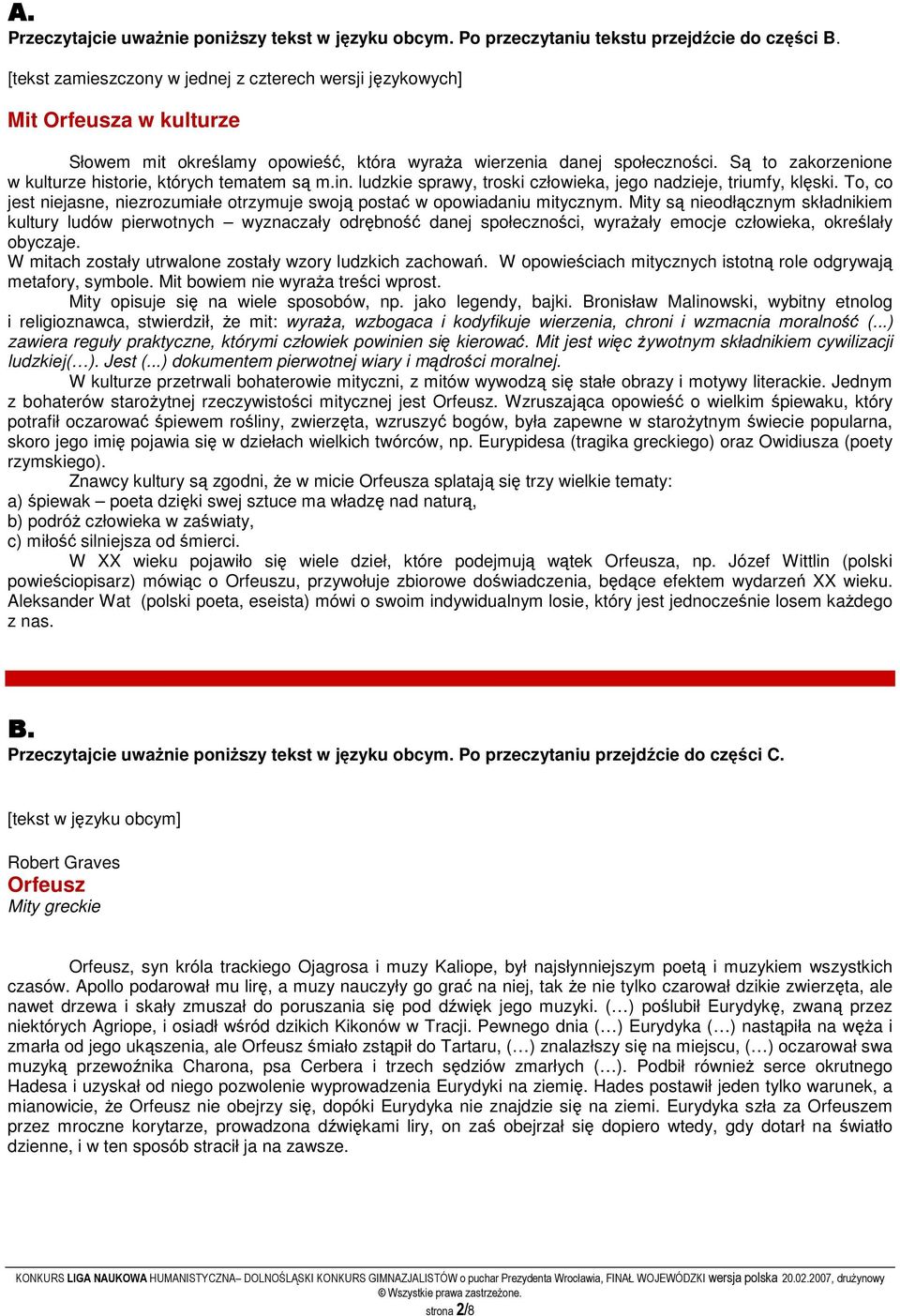 Są to zakorzenione w kulturze historie, których tematem są m.in. ludzkie sprawy, troski człowieka, jego nadzieje, triumfy, klęski.
