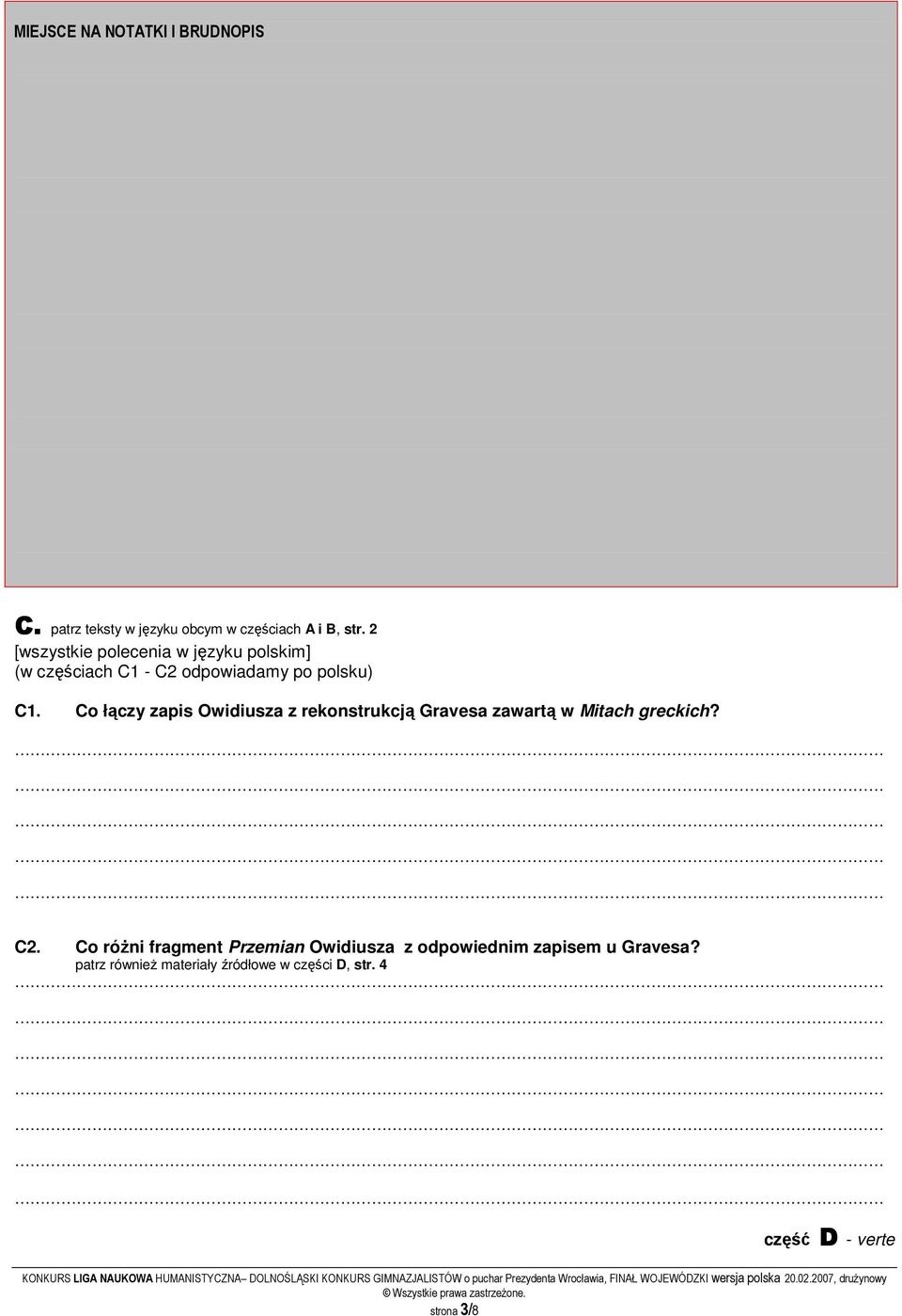 Co łączy zapis Owidiusza z rekonstrukcją Gravesa zawartą w Mitach greckich? C2.
