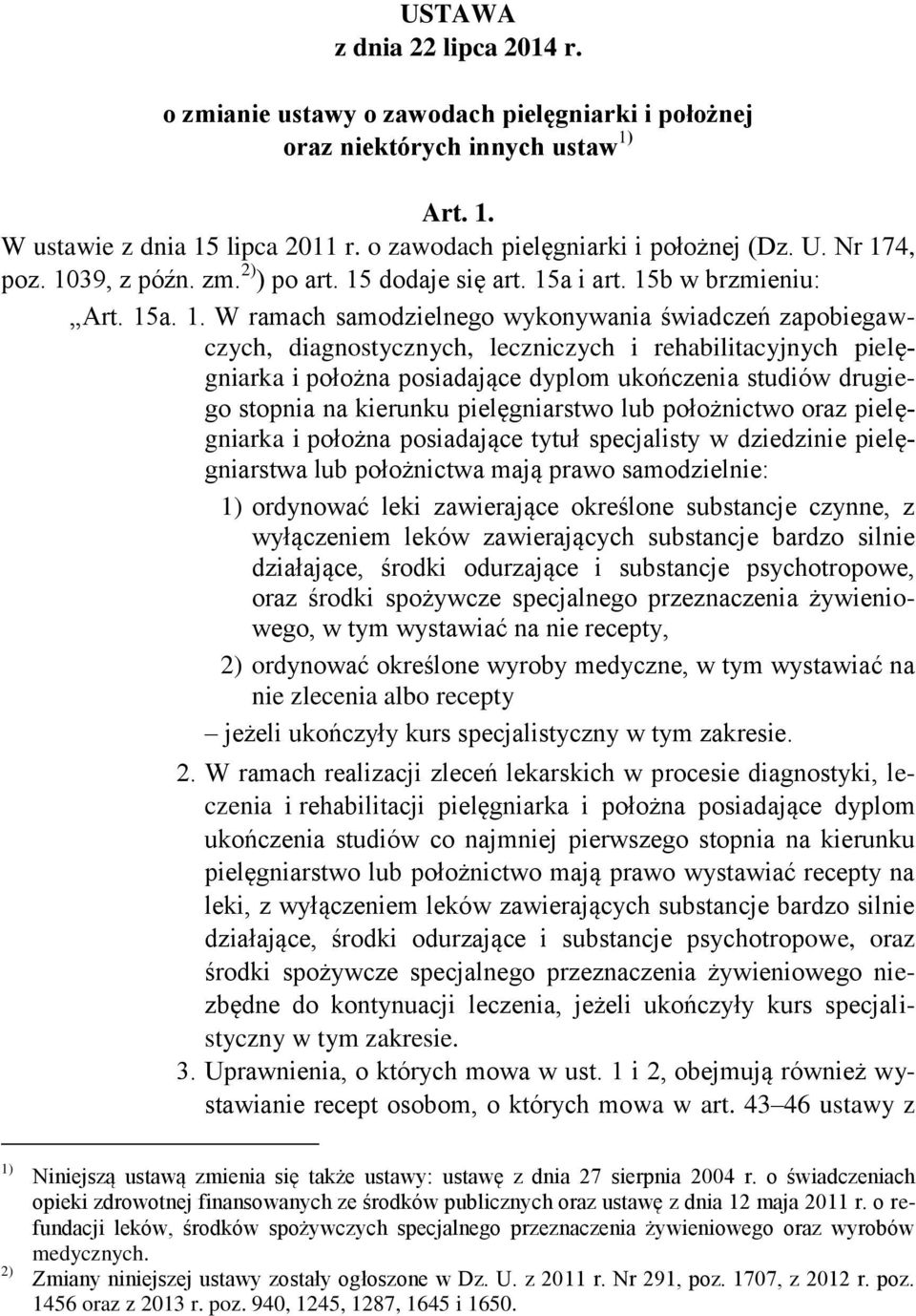 rehabilitacyjnych pielęgniarka i położna posiadające dyplom ukończenia studiów drugiego stopnia na kierunku pielęgniarstwo lub położnictwo oraz pielęgniarka i położna posiadające tytuł specjalisty w