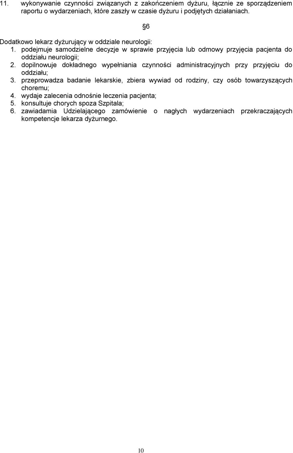 dopilnowuje dokładnego wypełniania czynności administracyjnych przy przyjęciu do oddziału; 3.