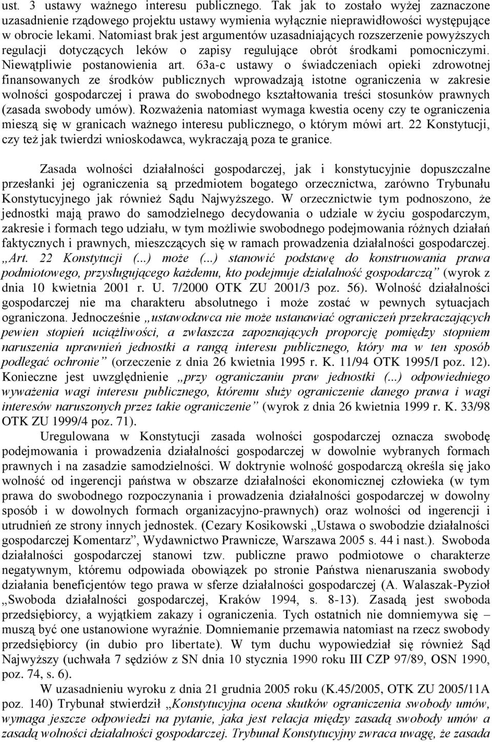63a-c ustawy o świadczeniach opieki zdrowotnej finansowanych ze środków publicznych wprowadzają istotne ograniczenia w zakresie wolności gospodarczej i prawa do swobodnego kształtowania treści