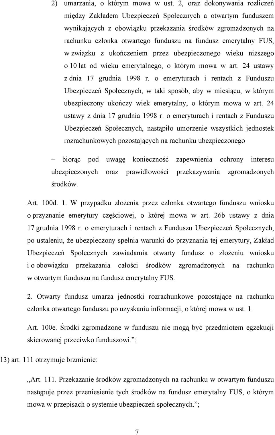 emerytalny FUS, w związku z ukończeniem przez ubezpieczonego wieku niższego o 10 lat od wieku emerytalnego, o którym mowa w art. 24 ustawy z dnia 17 grudnia 1998 r.