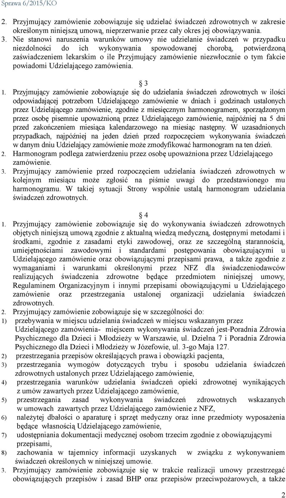 niezwłocznie o tym fakcie powiadomi Udzielającego zamówienia. 3 1.