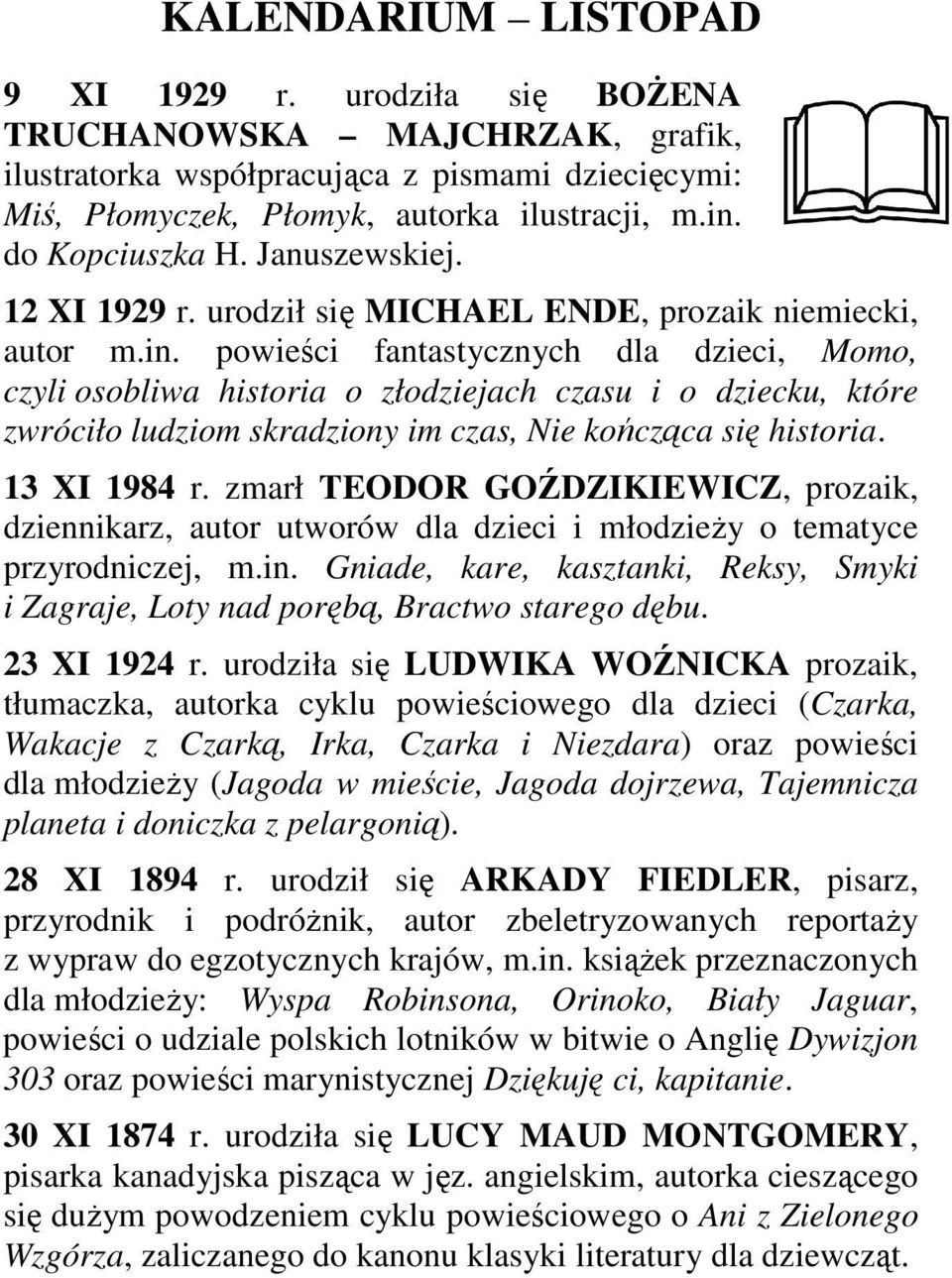 powieści fantastycznych dla dzieci, Momo, czyli osobliwa historia o złodziejach czasu i o dziecku, które zwróciło ludziom skradziony im czas, Nie kończąca się historia. 13 XI 1984 r.