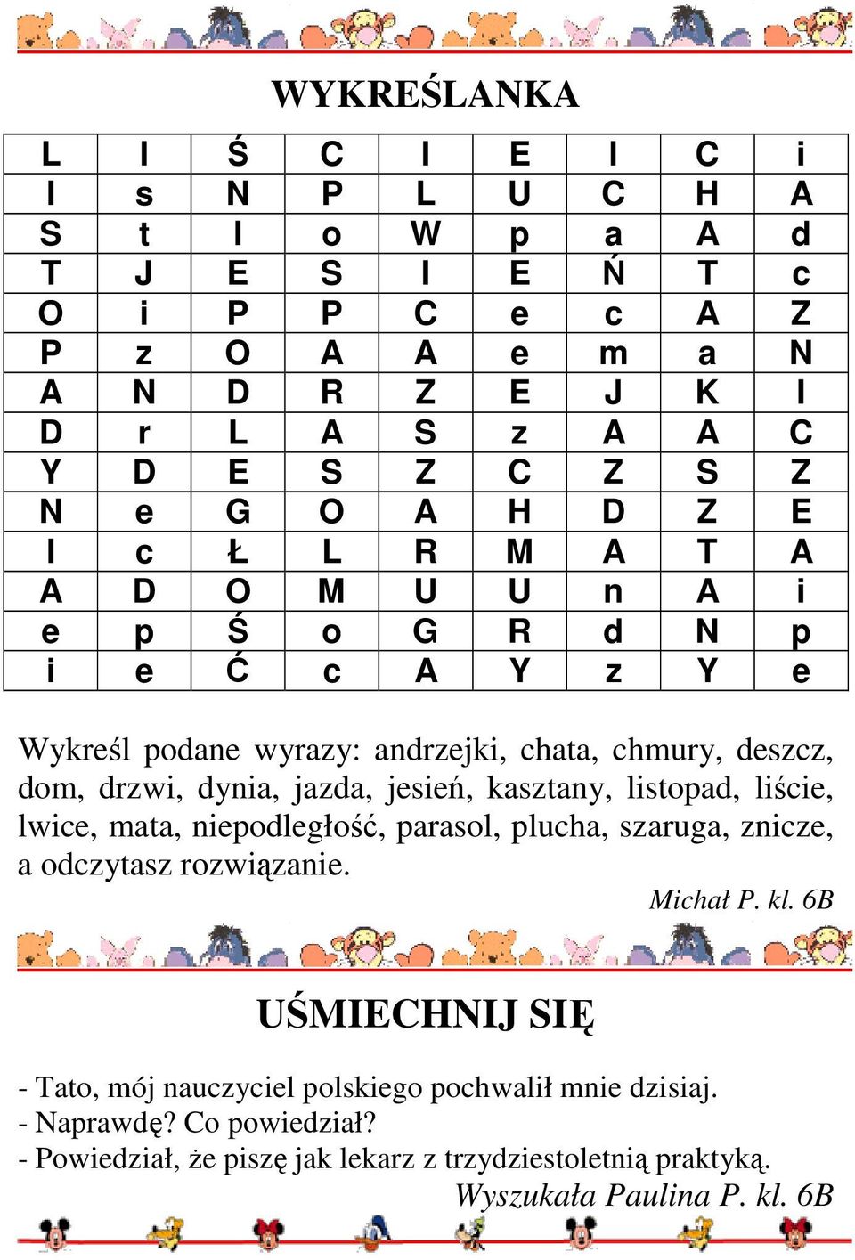 jazda, jesień, kasztany, listopad, liście, lwice, mata, niepodległość, parasol, plucha, szaruga, znicze, a odczytasz rozwiązanie. Michał P. kl.