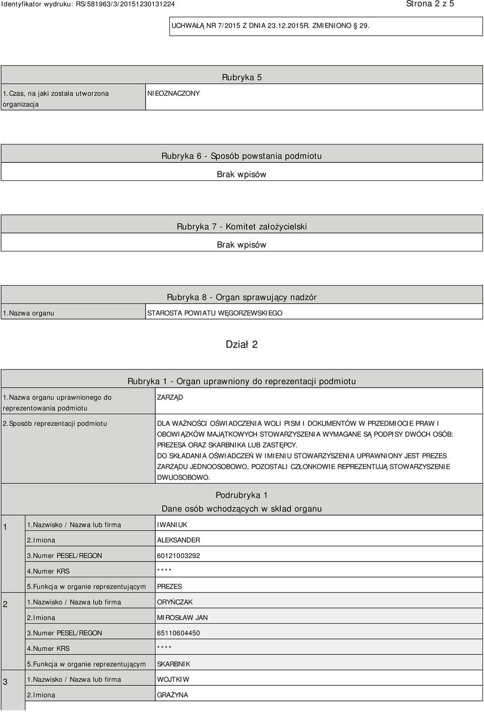 Nazwa organu STAROSTA POWIATU WĘGORZEWSKIEGO Dział 2 Rubryka 1 - Organ uprawniony do reprezentacji podmiotu 1.Nazwa organu uprawnionego do reprezentowania podmiotu 2.