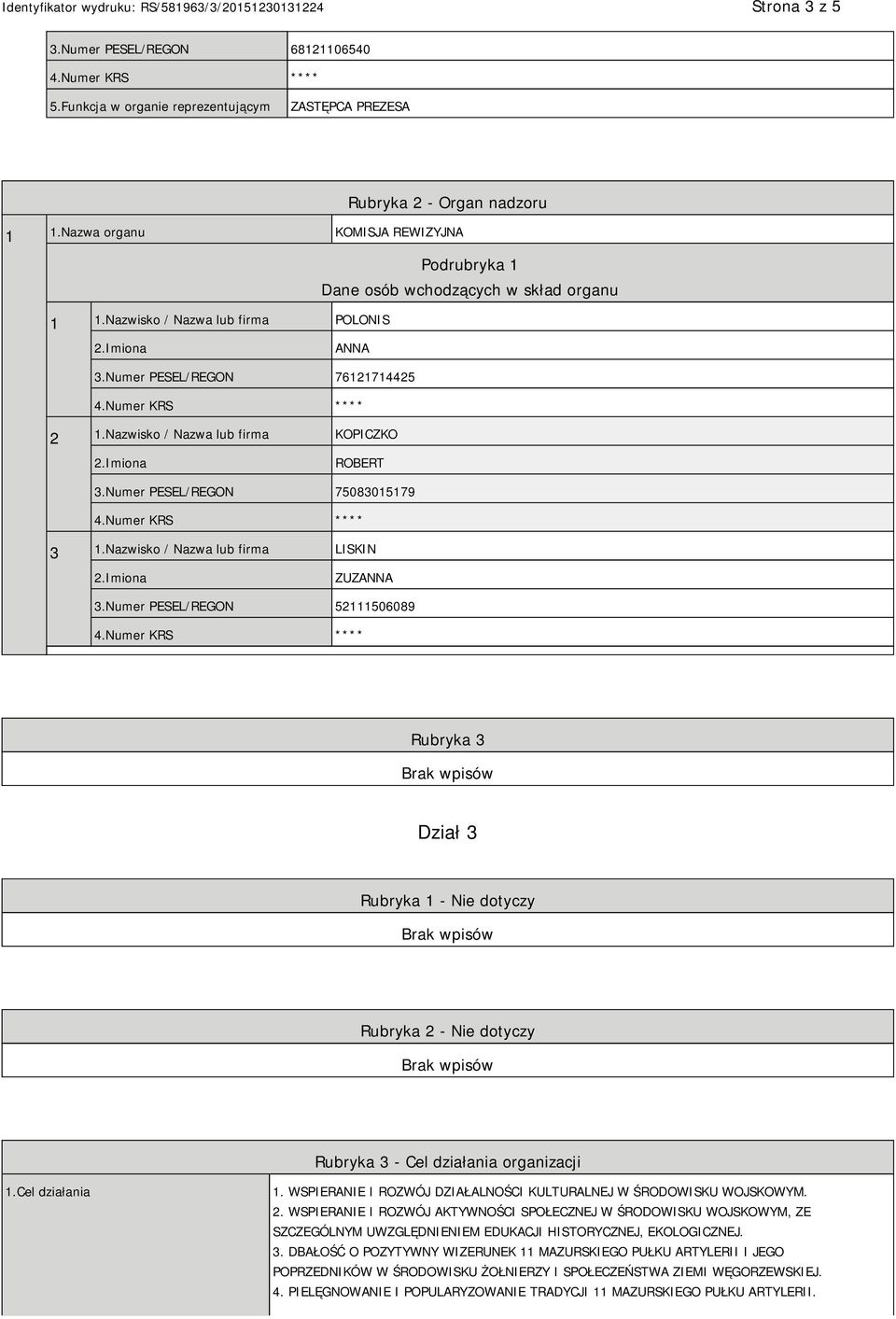 Numer PESEL/REGON 52111506089 Rubryka 3 Dział 3 Rubryka 1 - Nie dotyczy Rubryka 2 - Nie dotyczy Rubryka 3 - Cel działania organizacji 1.Cel działania 1.