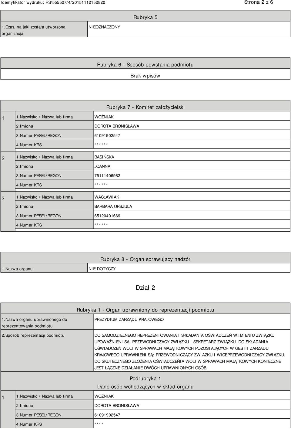Numer PESEL/REGON 75111406982 ** 3 1.Nazwisko / Nazwa lub firma WACŁAWIAK BARBARA URSZULA 3.Numer PESEL/REGON 65120401669 ** Rubryka 8 - Organ sprawujący nadzór 1.