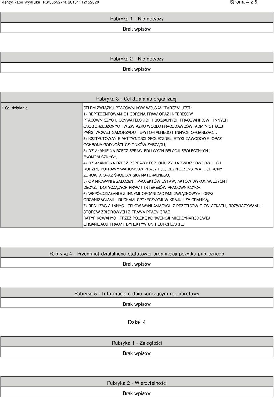 WOBEC PRACODAWCÓW, ADMINISTRACJI PAŃSTWOWEJ, SAMORZĄDU TERYTORIALNEGO I INNYCH ORGANIZACJI, 2) KSZTAŁTOWANIE AKTYWNOŚCI SPOŁECZNEJ, ETYKI ZAWODOWEJ ORAZ OCHRONA GODNOŚCI CZŁONKÓW ZARZĄDU, 3)