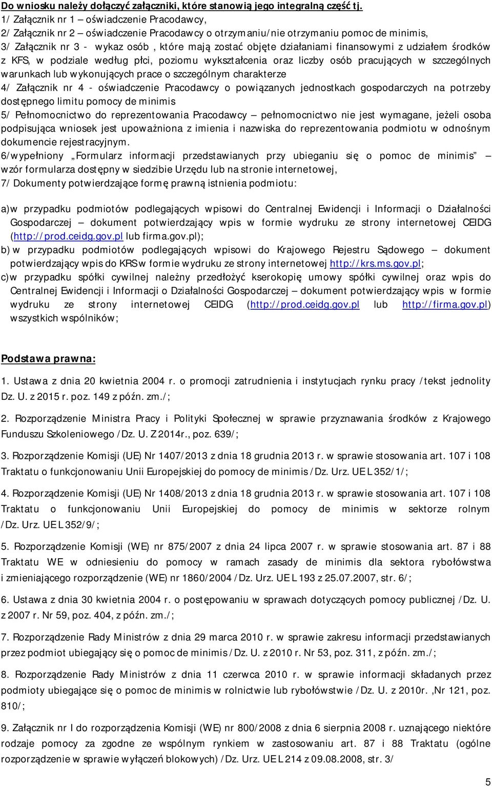 finansowymi z udzia em rodków z KFS, w podziale wed ug p ci, poziomu wykszta cenia oraz liczby osób pracuj cych w szczególnych warunkach lub wykonuj cych prace o szczególnym charakterze 4/ Za cznik