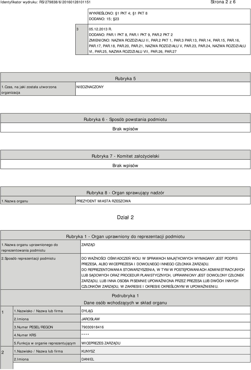 Czas, na jaki została utworzona organizacja NIEOZNACZONY Rubryka 6 - Sposób powstania podmiotu Rubryka 7 - Komitet założycielski Rubryka 8 - Organ sprawujący nadzór 1.