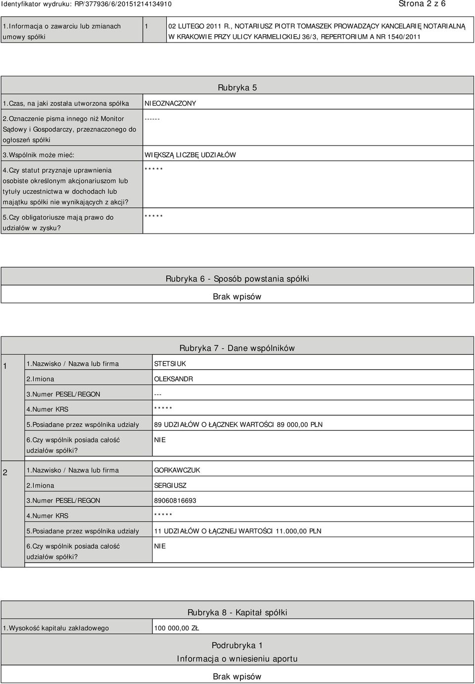 Oznaczenie pisma innego niż Monitor Sądowy i Gospodarczy, przeznaczonego do ogłoszeń spółki 3.Wspólnik może mieć: 4.