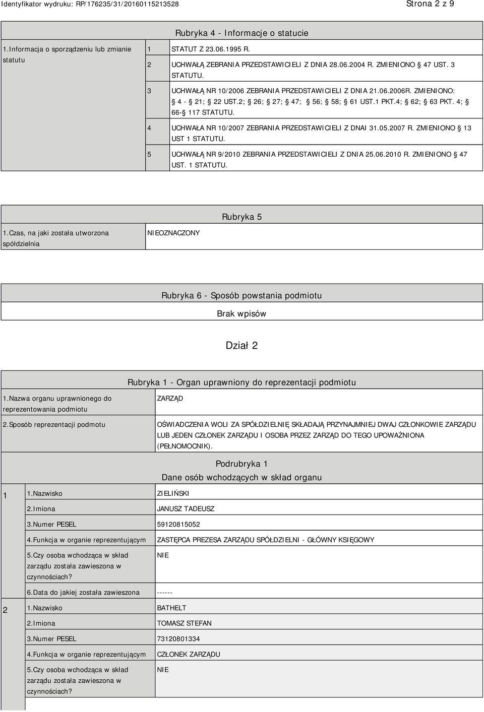 4 UCHWAŁA NR 10/2007 ZEBRANIA PRZEDSTAWICIELI Z DNAI 31.05.2007 R. ZMIENIONO 13 UST 1 STATUTU. 5 UCHWAŁĄ NR 9/2010 ZEBRANIA PRZEDSTAWICIELI Z DNIA 25.06.2010 R. ZMIENIONO 47 UST. 1 STATUTU. Rubryka 5 1.