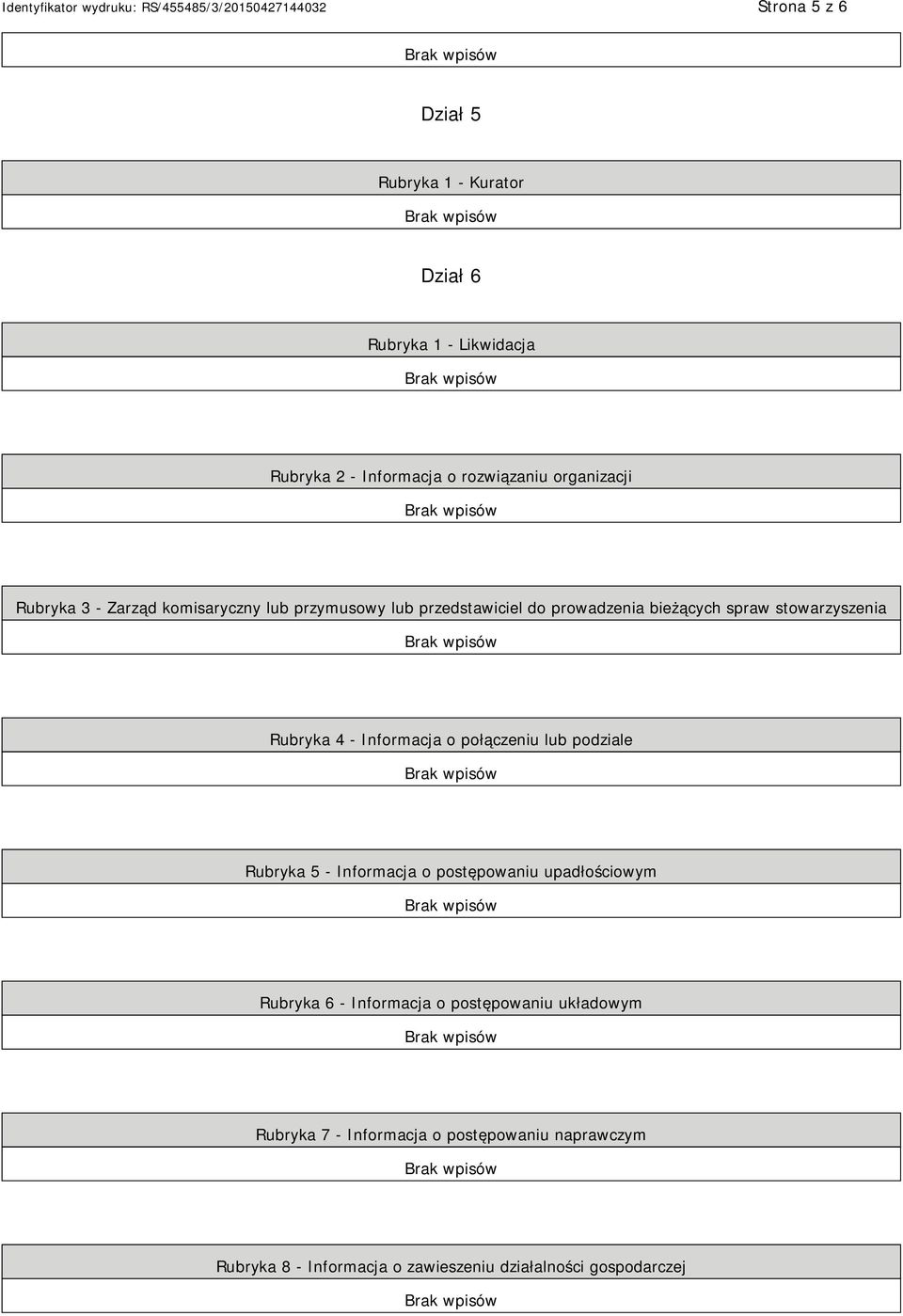 Informacja o połączeniu lub podziale Rubryka 5 - Informacja o postępowaniu upadłościowym Rubryka 6 - Informacja o