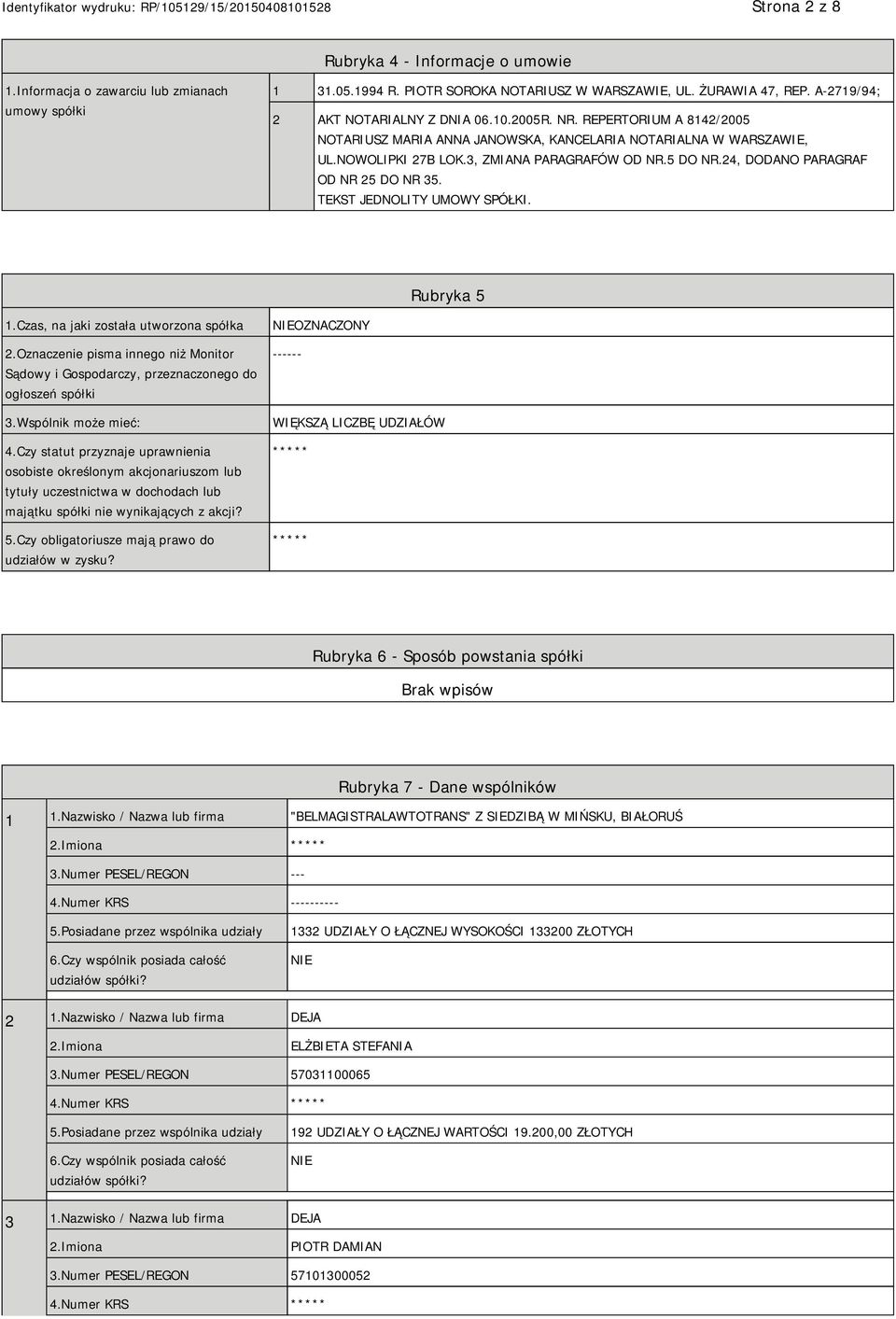 24, DODANO PARAGRAF OD NR 25 DO NR 35. TEKST JEDNOLITY UMOWY SPÓŁKI. Rubryka 5 1.Czas, na jaki została utworzona spółka 2.