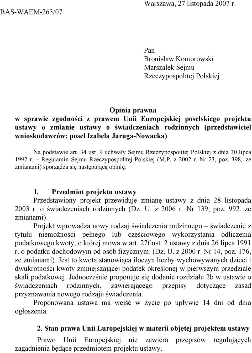 (przedstawiciel wnioskodawców: poseł Izabela Jaruga-Nowacka) Na podstawie art. 34 ust. 9 uchwały Sejmu Rzeczypospolitej Polskiej z dnia 30 lipca 1992 r. Regulamin Sejmu Rzeczypospolitej Polskiej (M.P. z 2002 r.