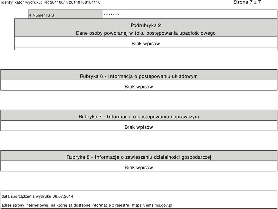 - Informacja o postępowaniu układowym Rubryka 7 - Informacja o postępowaniu naprawczym Rubryka 8