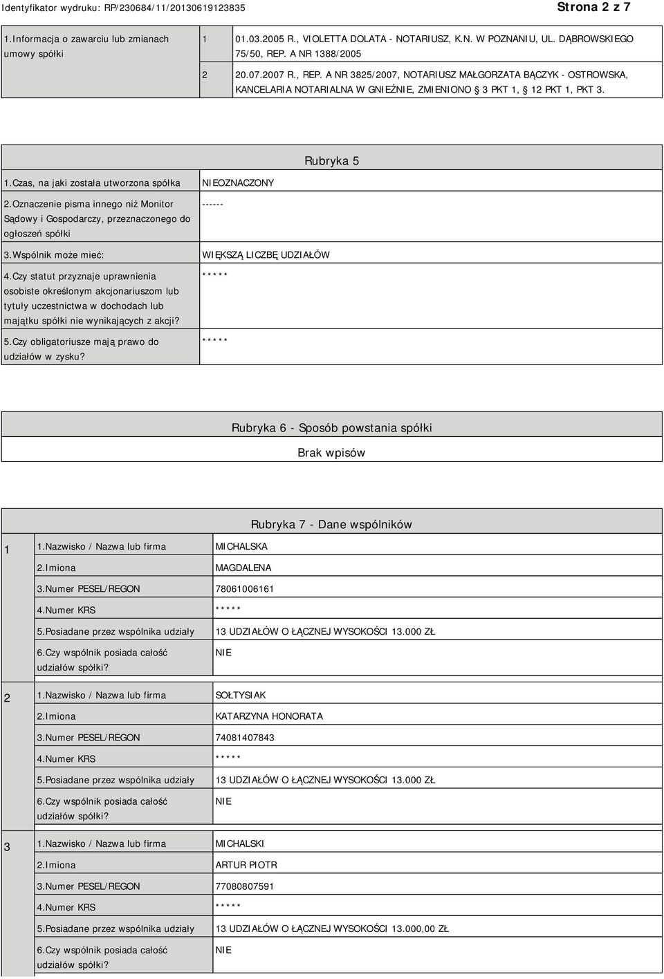 Czas, na jaki została utworzona spółka 2.Oznaczenie pisma innego niż Monitor Sądowy i Gospodarczy, przeznaczonego do ogłoszeń spółki 3.Wspólnik może mieć: 4.