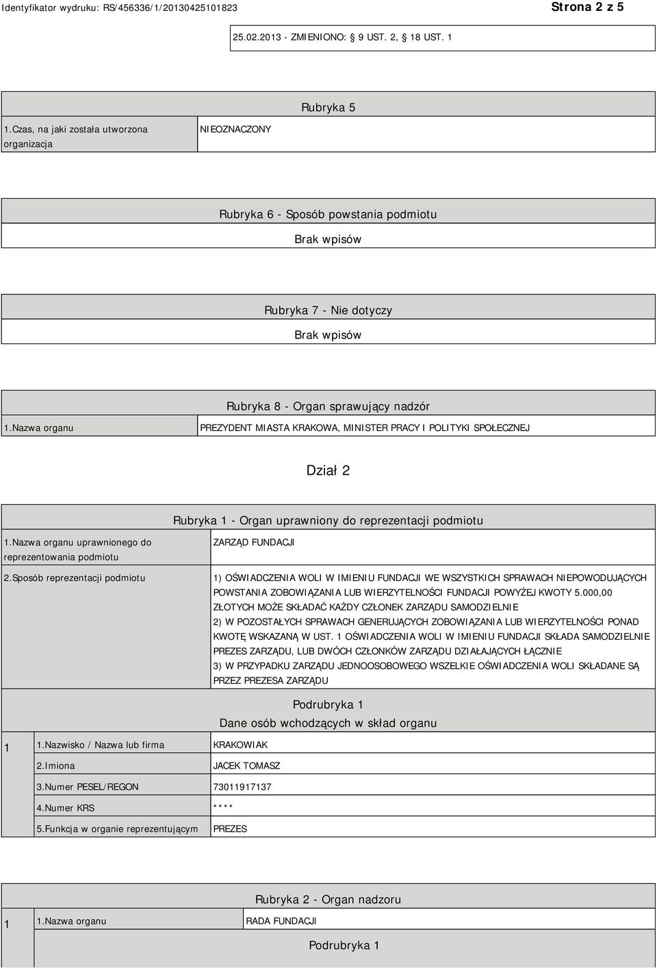 Nazwa organu PREZYDENT MIASTA KRAKOWA, MINISTER PRACY I POLITYKI SPOŁECZNEJ Dział 2 Rubryka 1 - Organ uprawniony do reprezentacji podmiotu 1.Nazwa organu uprawnionego do reprezentowania podmiotu 2.