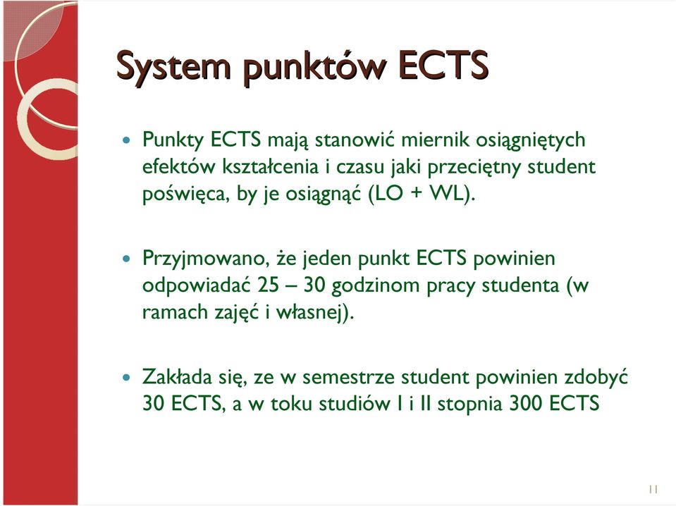 Przyjmowano, Ŝe jeden punkt ECTS powinien odpowiadać 25 30 godzinom pracy studenta (w ramach