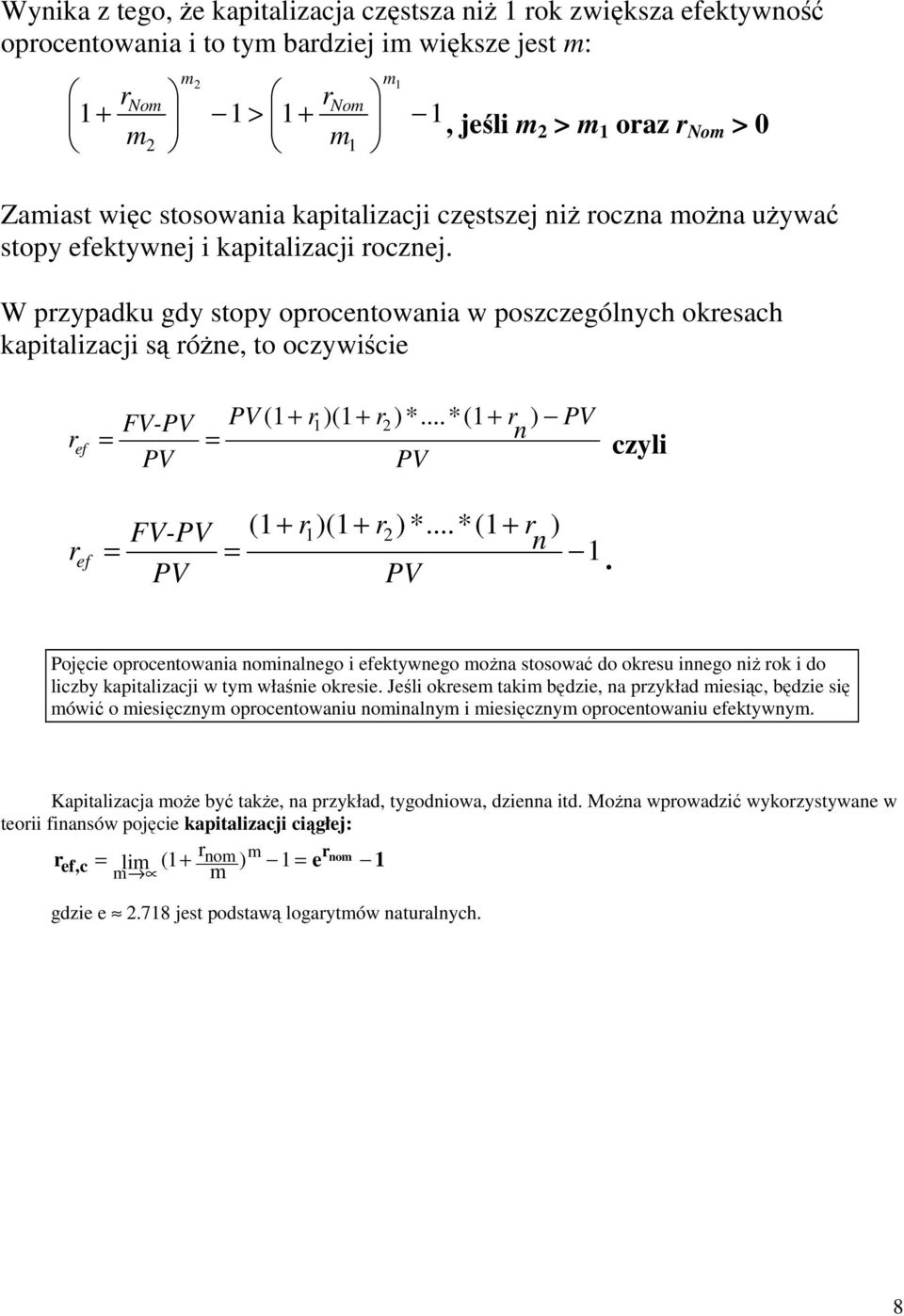 opocetowaia oialego i efektywego oŝa stosować do okesu iego iŝ ok i do liczby kapitalizacji w ty właśie okesie Jeśli okese taki będzie, a pzykład iesiąc, będzie się ówić o iesięczy opocetowaiu oialy