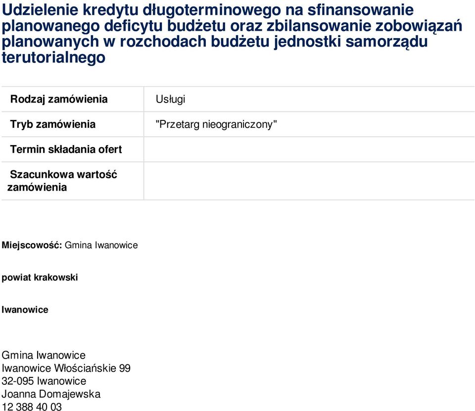 "Przetarg nieograniczony" Termin składania ofert Szacunkowa wartość zamówienia Miejscowość: Gmina Iwanowice